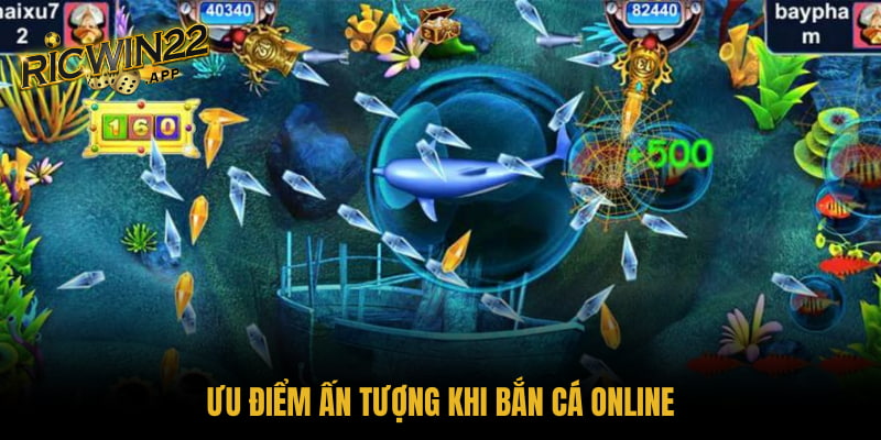 Ưu điểm ấn tượng khi bắn cá online
