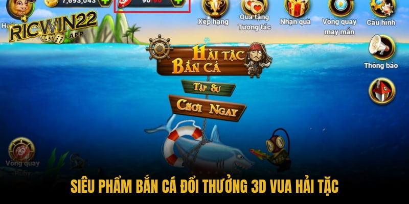Siêu phẩm bắn cá đổi thưởng 3D Vua Hải Tặc