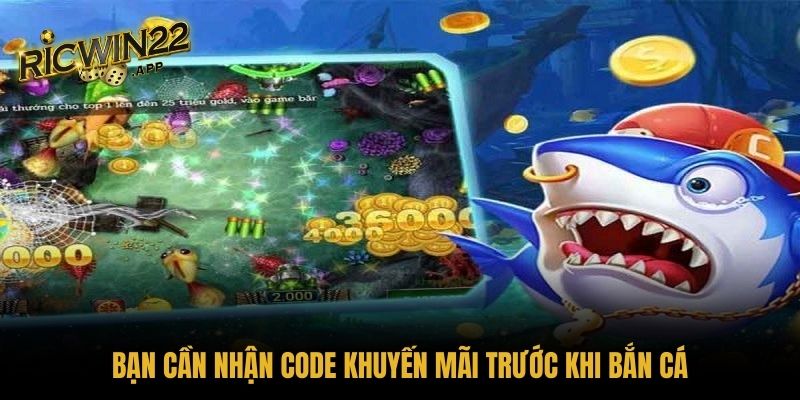 Bạn cần nhận code khuyến mãi trước khi bắn cá