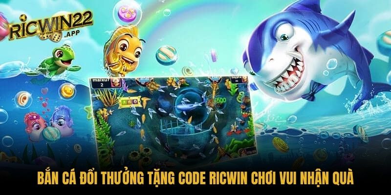 Bắn cá đổi thưởng tặng code