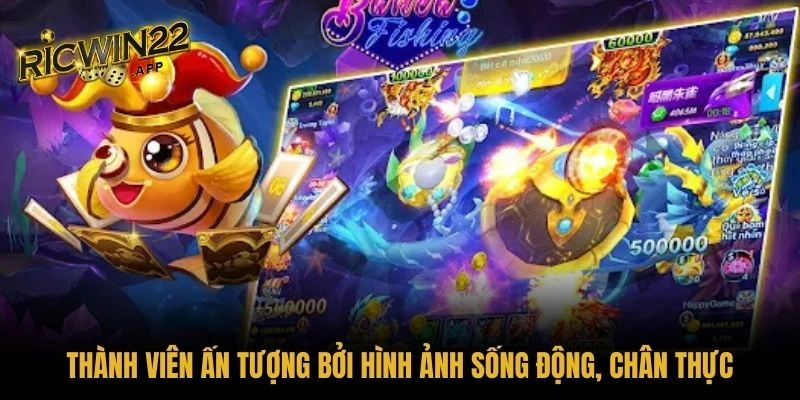 Thành viên ấn tượng bởi hình ảnh sống động, chân thực 