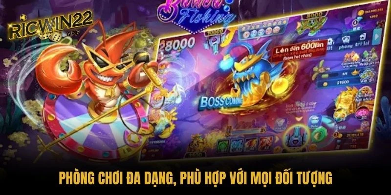 Phòng chơi đa dạng, phù hợp với mọi đối tượng