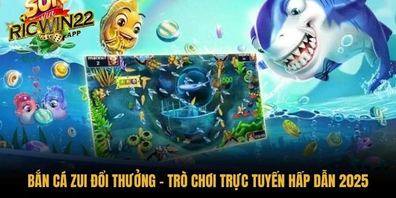 Bắn cá zui đổi thưởng