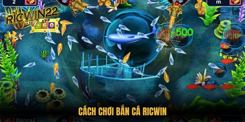 Cách chơi bắn cá Ricwin