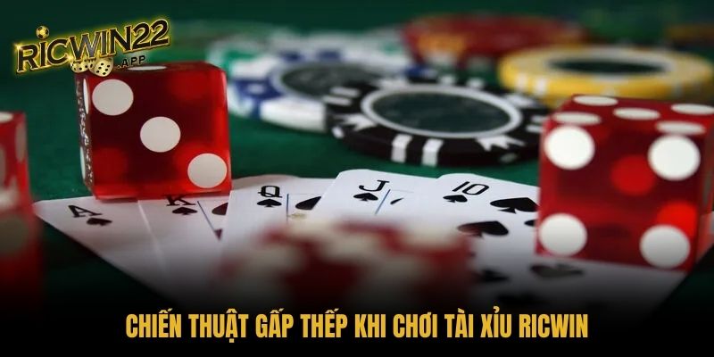 Chiến thuật cược gấp thếp phù hợp cho người chơi mới tăng tỷ lệ thắng