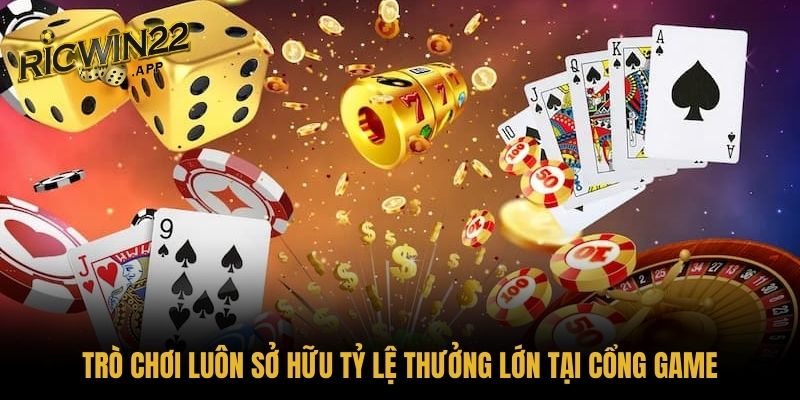 Trò chơi luôn sở hữu tỷ lệ thưởng lớn tại cổng game
