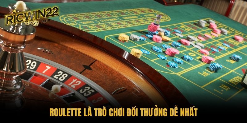 Roulette là trò chơi đổi thưởng dễ nhất