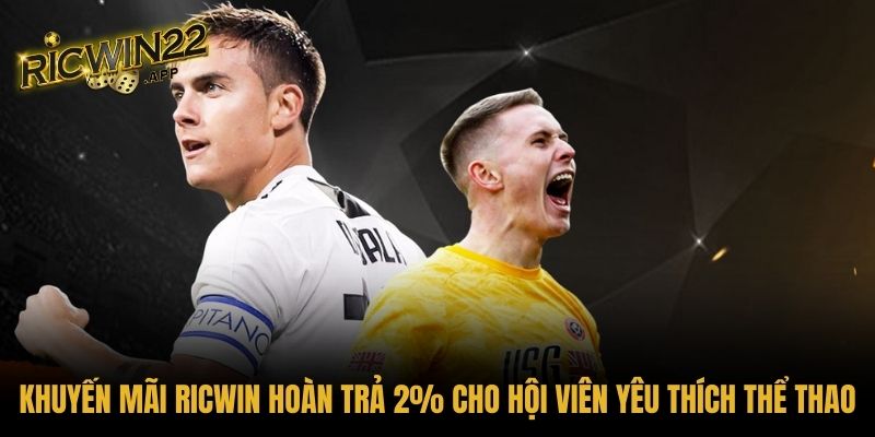 Khuyến mãi Ricwin hoàn trả 2% cho hội viên yêu thích thể thao