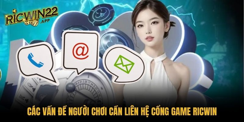 Các vấn đề người chơi cần liên hệ cổng game Ricwin