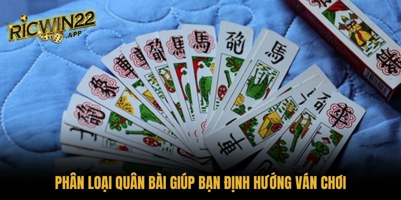 Phân loại quân bài giúp bạn định hướng ván chơi