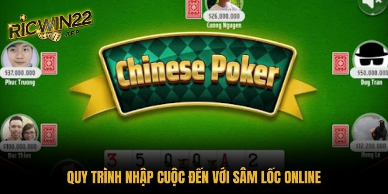 Quy trình nhập cuộc đến với Sâm Lốc online