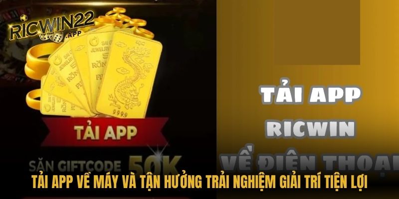 Tải app về máy và tận hưởng trải nghiệm giải trí tiện lợi