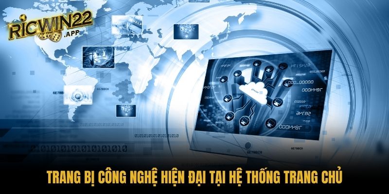 Trang bị công nghệ hiện đại tại hệ thống trang chủ