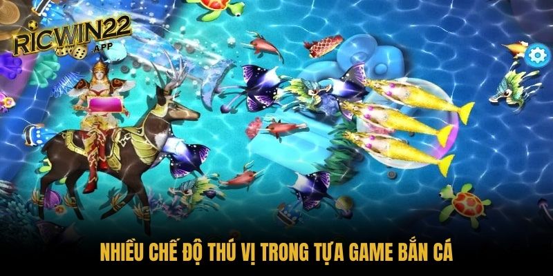 Nhiều chế độ thú vị trong tựa game bắn cá