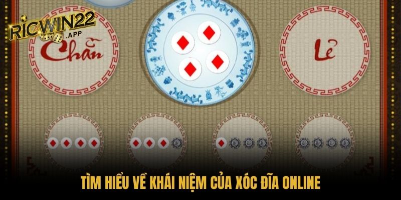 Tìm hiểu về khái niệm của Xóc Đĩa online